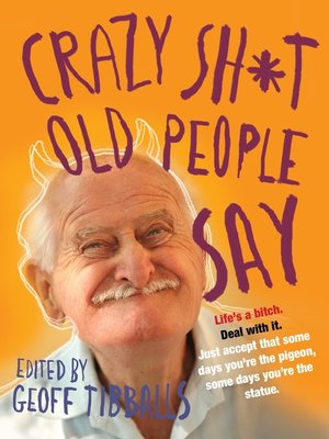 cover image of Crazy Sh*t Old People Say